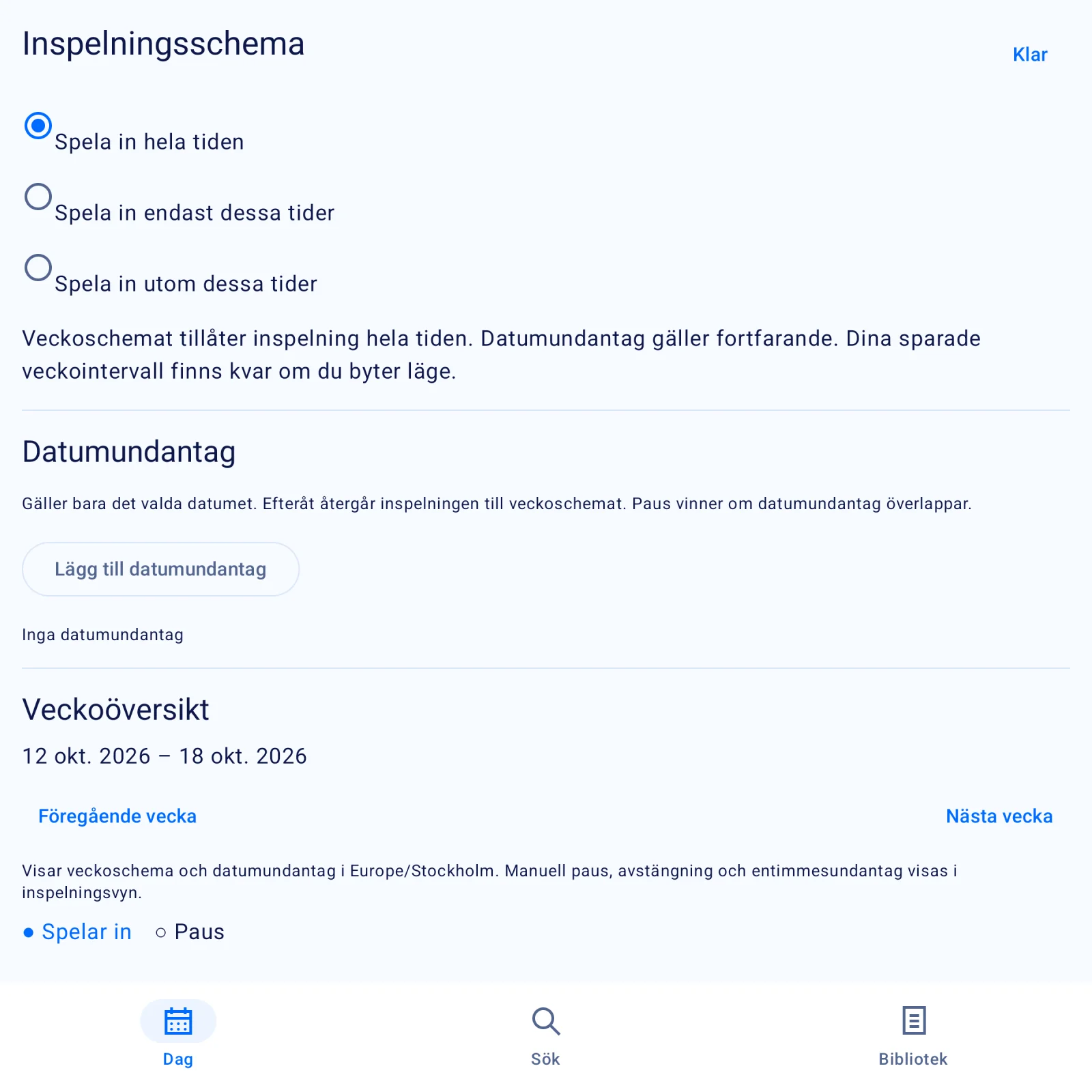 Inspelningsschemat: spela in hela tiden, bara vissa tider eller utom vissa tider, med datumundantag.